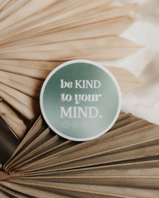 Be Kind to Your Mind | Mental Health Sticker